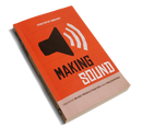 Making Sound - Creative Music Production Tips and Philosophies