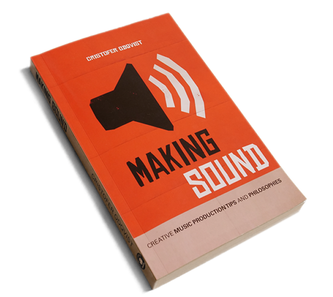 Making Sound - Creative Music Production Tips and Philosophies